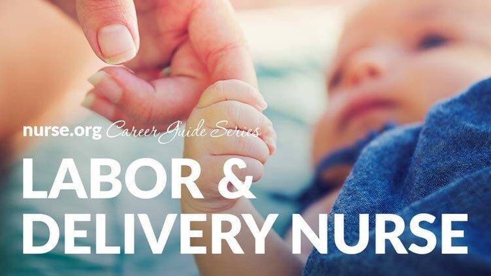 How to Become a Labor and Delivery Nurse: Salary, Requirements, and Expectations