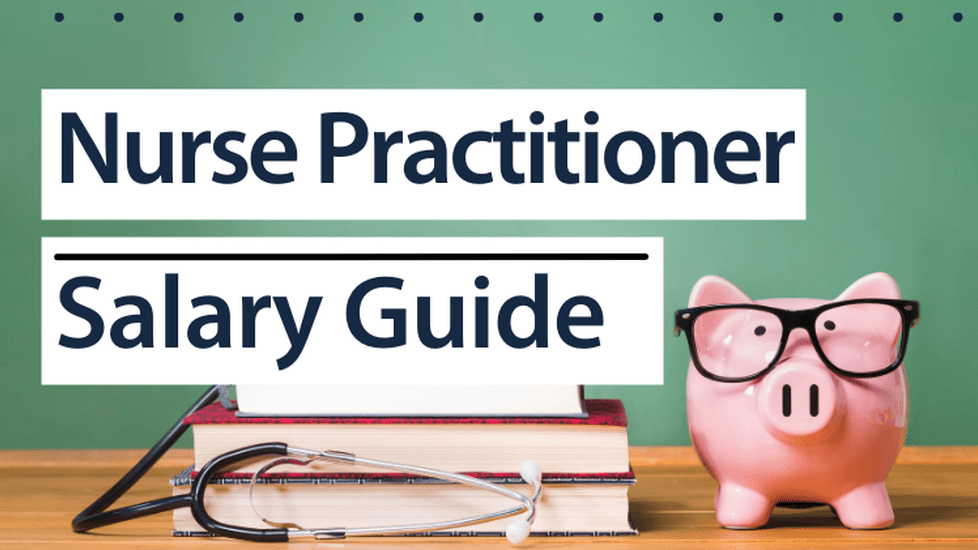 Nurse Practitioner Salary Guide 2024