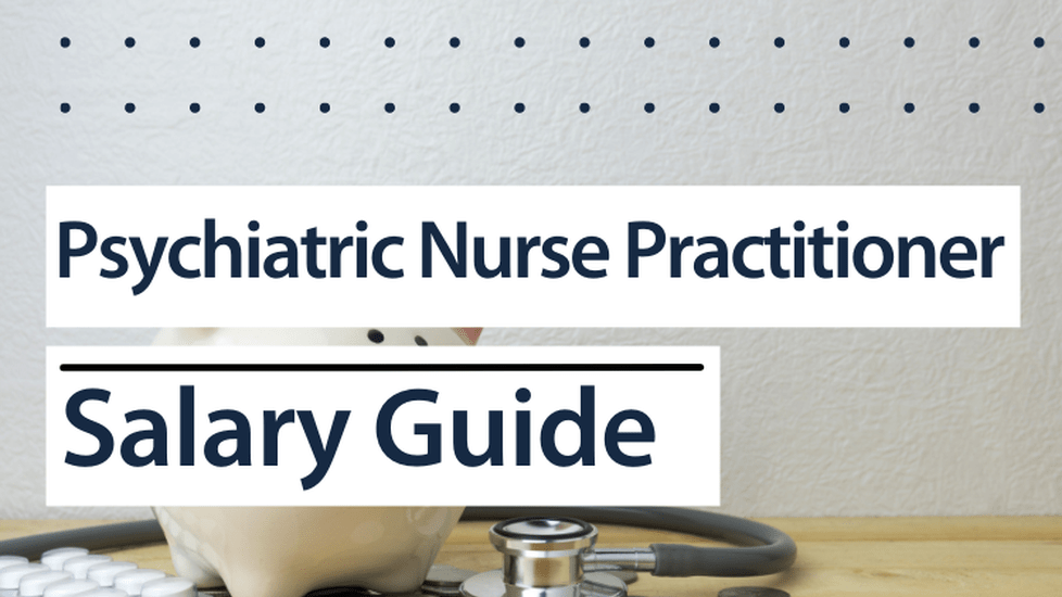 Psychiatric Nurse Practitioner Salary Guide by Nurse.org